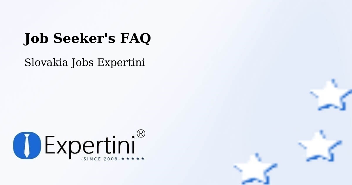 Job Seeker FAQ – Bojnice - Slovakia Jobs Expertini